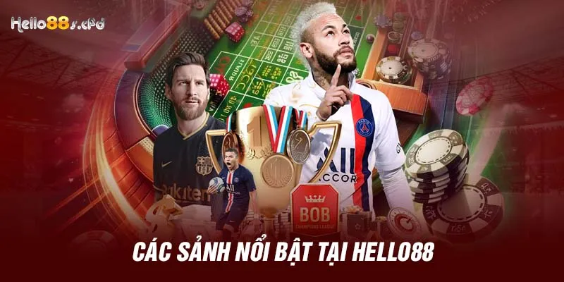 Các sảnh nổi bật tại HELLO88