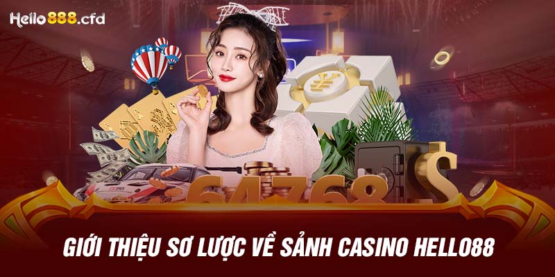 Giới thiệu sơ lược về sảnh casino HELLO88