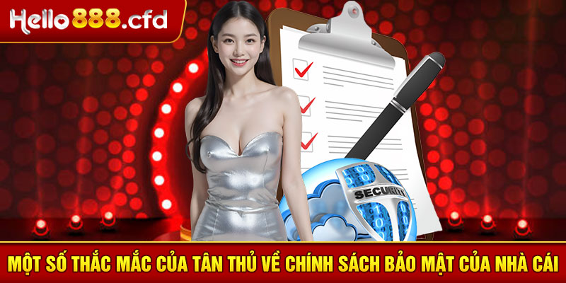 Một số thắc mắc của tân thủ về chính sách bảo mật của nhà cái