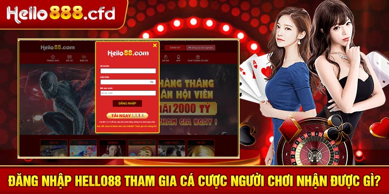 Đăng nhập HELLO88 tham gia cá cược người chơi nhận được gì?