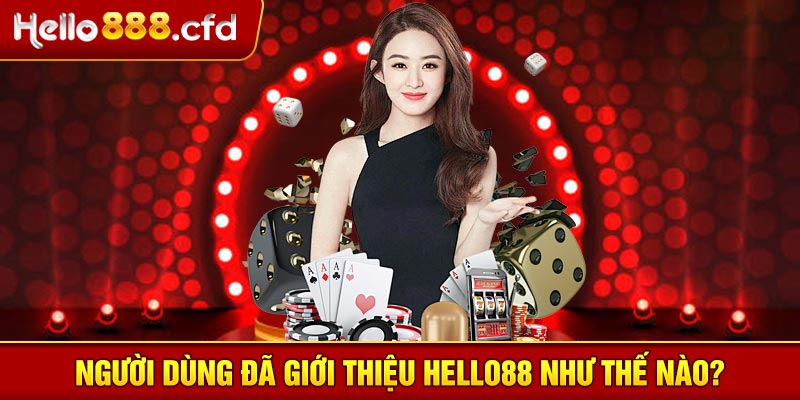 Người dùng đã giới thiệu HELLO88 như thế nào?