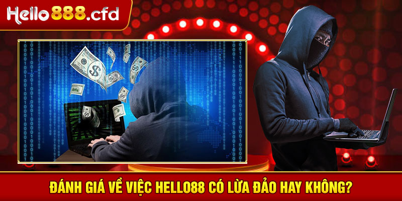 Đánh giá về việc HELLO88 có lừa đảo hay không?