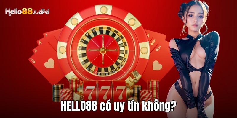 HELLO88 có uy tín không?