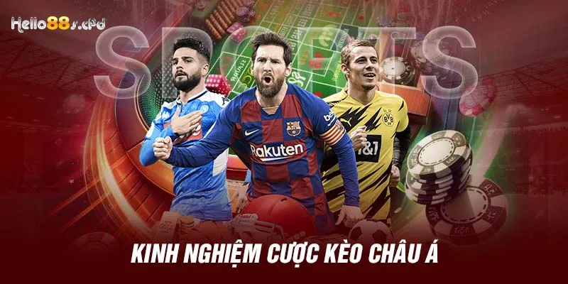 Kinh nghiệm cược kèo châu Á