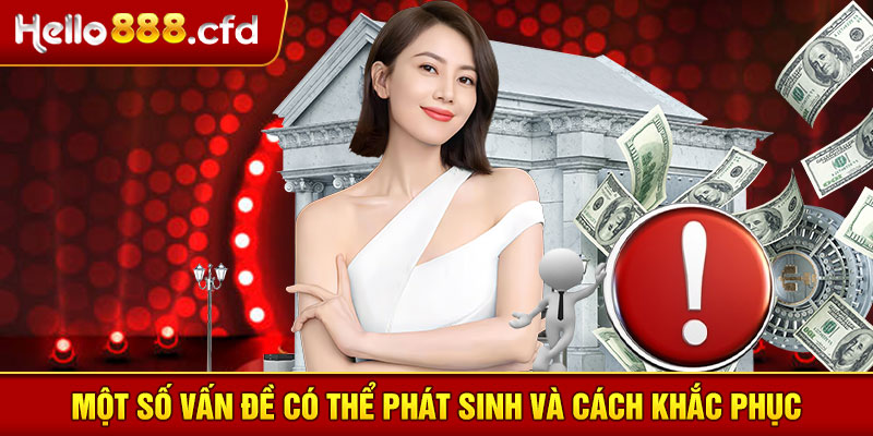 Một số vấn đề có thể phát sinh và cách khắc phục