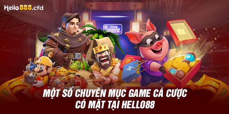 Một số chuyên mục game cá cược có mặt tại HELLO88