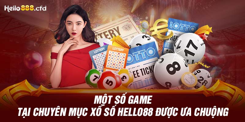 Một số game tại chuyên mục xổ số HELLO88 được ưa chuộng